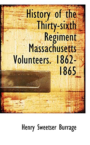 Imagen de archivo de History of the Thirty-Sixth Regiment Massachusetts Volunteers. 1862-1865 a la venta por Lucky's Textbooks