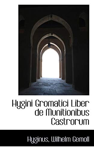 Stock image for Hygini Gromatici Liber de Munitionibus Castrorum (Latin Edition) for sale by Ebooksweb