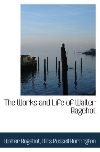 Beispielbild fr The Works and Life of Walter Bagehot zum Verkauf von Revaluation Books