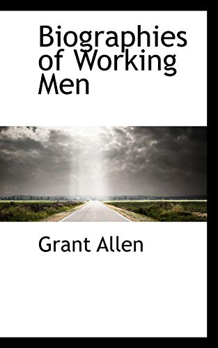 Biographies of Working Men - Grant Allen