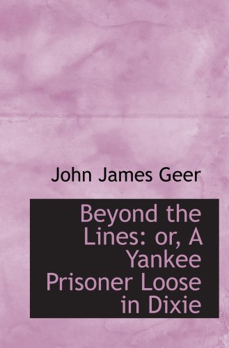 Stock image for Beyond the Lines: or, A Yankee Prisoner Loose in Dixie for sale by Revaluation Books