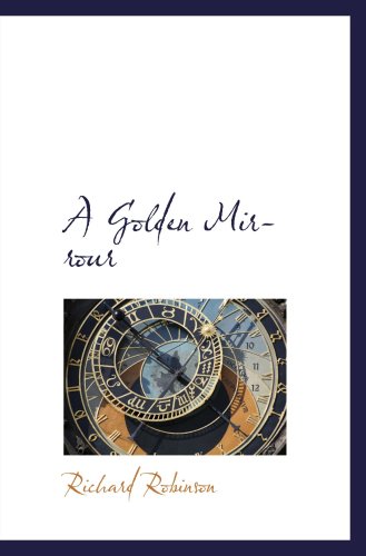 A Golden Mirrour (9780559187063) by Robinson, Richard