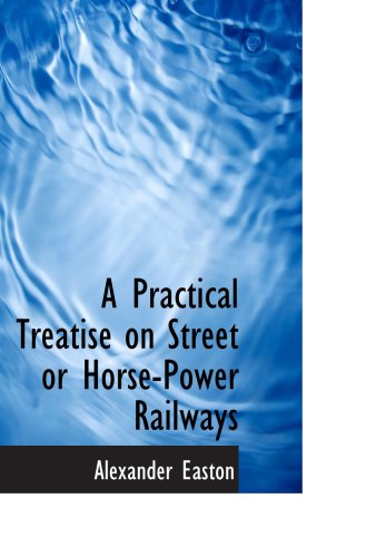 Stock image for A Practical Treatise on Street or Horse-Power Railways for sale by Revaluation Books