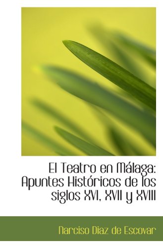 9780559189784: El Teatro en Mlaga: Apuntes Histricos de los siglos XVI, XVII y XVIII