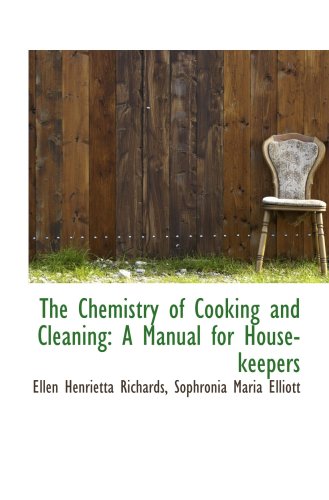 Imagen de archivo de The Chemistry of Cooking and Cleaning: A Manual for Housekeepers a la venta por Revaluation Books