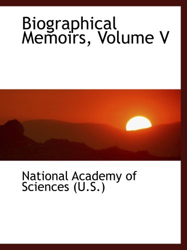 Biographical Memoirs, Volume V (9780559190469) by Academy Of Sciences (U.S.), National