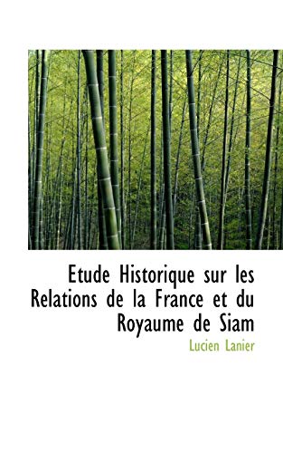 9780559191343: tude Historique sur les Relations de la France et du Royaume de Siam