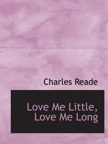 Love Me Little, Love Me Long (9780559191541) by Reade, Charles