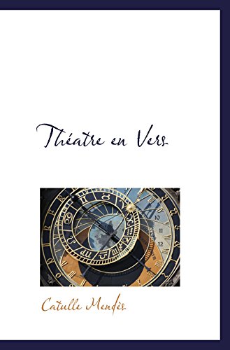 ThÃ©atre en Vers (French Edition) (9780559193217) by MendÃ¨s, Catulle