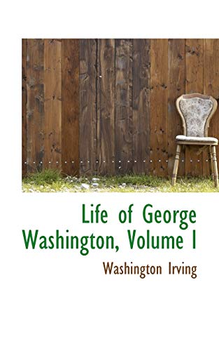 Life of George Washington, Volume I - Irving, Washington