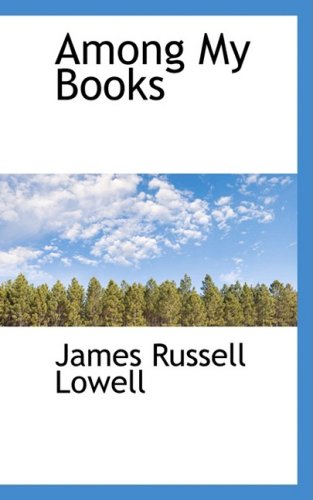 Among My Books - Lowell, James Russell