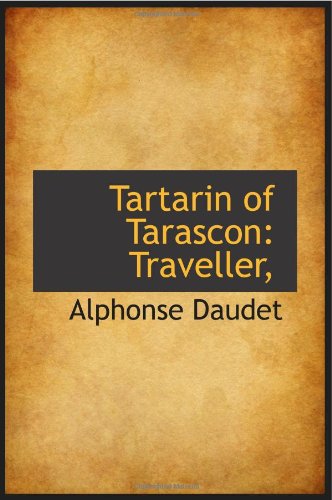 Tartarin of Tarascon: Traveller, - Alphonse Daudet