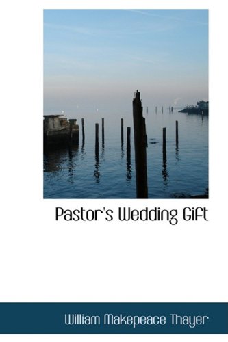 Pastor's Wedding Gift (9780559197208) by Thayer, William Makepeace