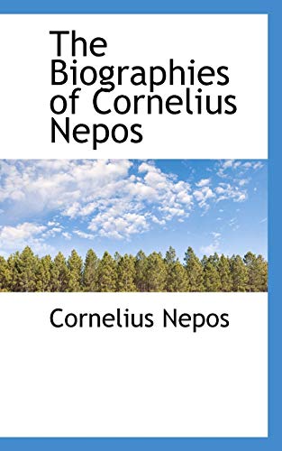 9780559200076: The Biographies of Cornelius Nepos