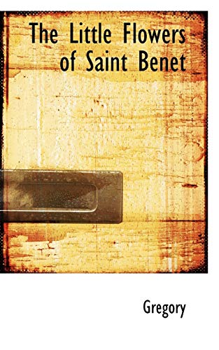 The Little Flowers of Saint Benet (9780559200328) by Gregory