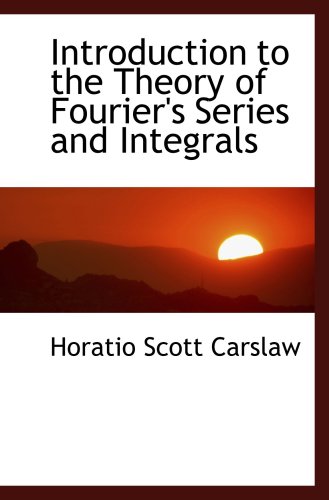 Stock image for Introduction to the Theory of Fourier's Series and Integrals for sale by Revaluation Books