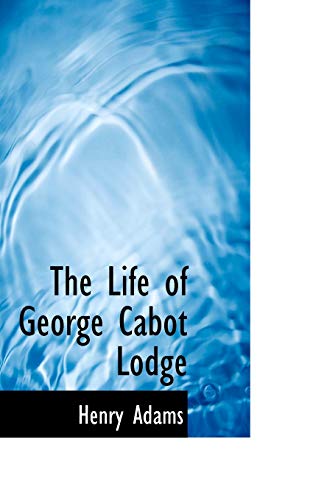 The Life of George Cabot Lodge (9780559204487) by Adams, Henry