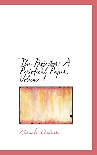 9780559207365: The Projector: A Periodical Paper, Volume I: 1