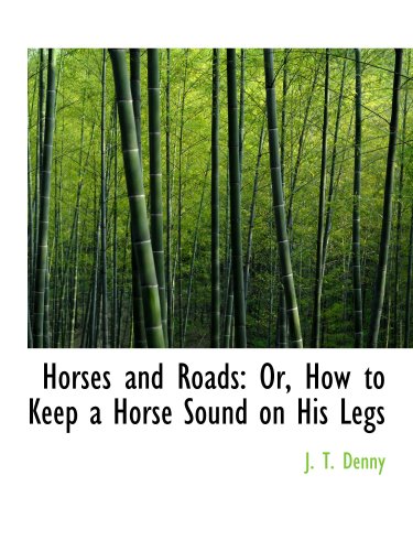 Imagen de archivo de Horses and Roads: Or, How to Keep a Horse Sound on His Legs a la venta por Revaluation Books