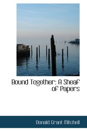 Bound Together: A Sheaf of Papers (9780559208331) by Mitchell, Donald Grant
