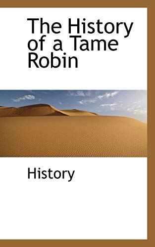 The History of a Tame Robin - History