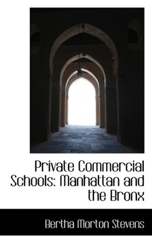 9780559210877: Private Commercial Schools: Manhattan and the Bronx