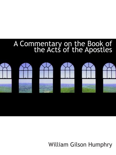 A Commentary on the Book of the Acts of the Apostles (9780559212277) by Humphry, William Gilson