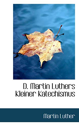 D. Martin Luthers Kleiner Katechismus (9780559213991) by Luther, Martin