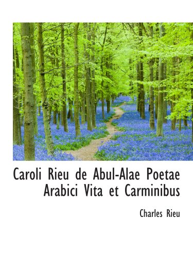 Stock image for Caroli Rieu de Abul-Alae Poetae Arabici Vita et Carminibus for sale by Revaluation Books