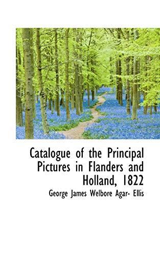 9780559218248: Catalogue of the Principal Pictures in Flanders and Holland, 1822