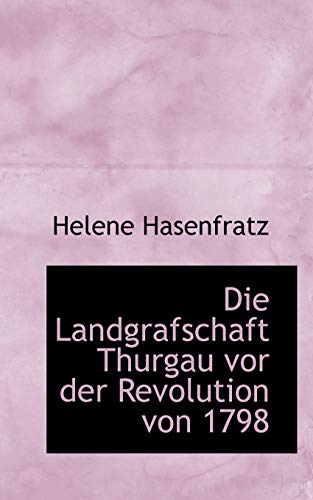 9780559219481: Die Landgrafschaft Thurgau vor der Revolution von 1798