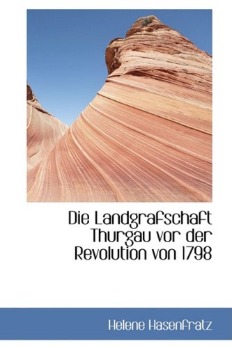9780559219504: Die Landgrafschaft Thurgau Vor Der Revolution Von 1798