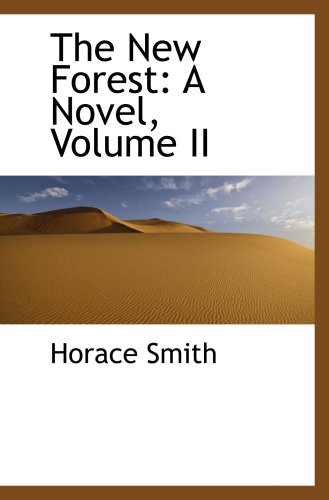 The New Forest: A Novel, Volume II (9780559220777) by Smith, Horace