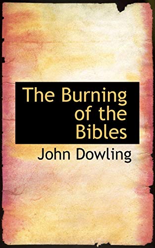 The Burning of the Bibles (9780559221750) by Dowling, John