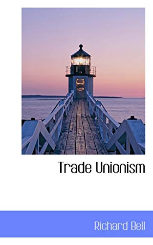 Trade Unionism (9780559224348) by Bell, Associate Professor Of History Richard