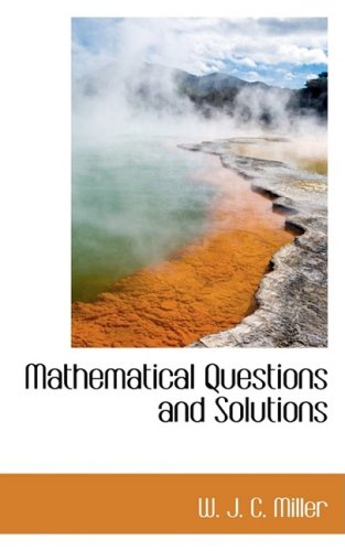 Mathematical Questions and Solutions - W J C Miller