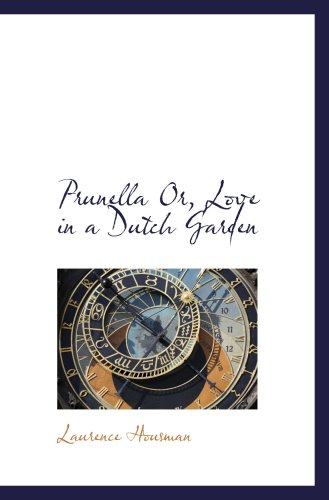 Prunella Or, Love in a Dutch Garden (9780559225888) by Housman, Laurence