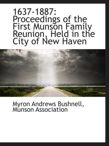 Stock image for 1637-1887: Proceedings of the First Munson Family Reunion, Held in the City of New Haven for sale by Revaluation Books