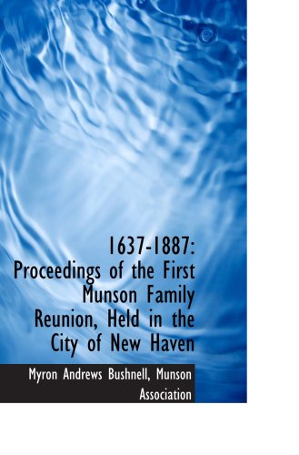 Stock image for 1637-1887: Proceedings of the First Munson Family Reunion, Held in the City of New Haven for sale by Revaluation Books