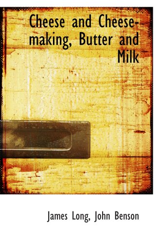 9780559226601: Cheese and Cheese-making, Butter and Milk