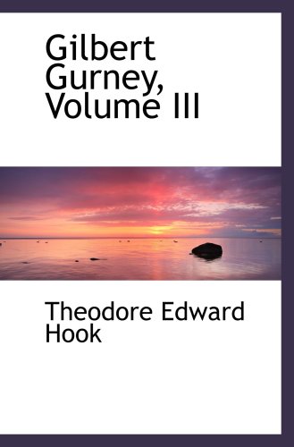 Gilbert Gurney, Volume III (9780559226892) by Hook, Theodore Edward