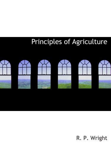 Principles of Agriculture (9780559228780) by Wright, R. P.