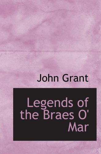 Legends of the Braes O' Mar (9780559230622) by Grant, John