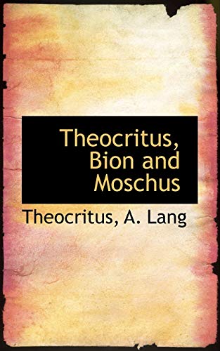 Theocritus, Bion and Moschus - Lang, Theocritus A.