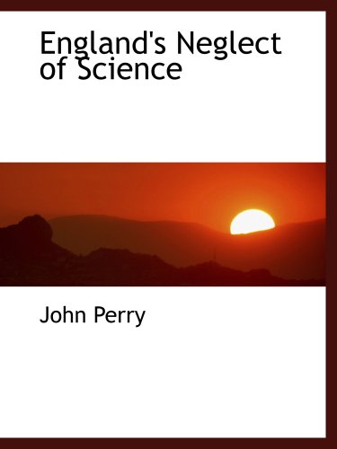 England's Neglect of Science (9780559231124) by Perry, John