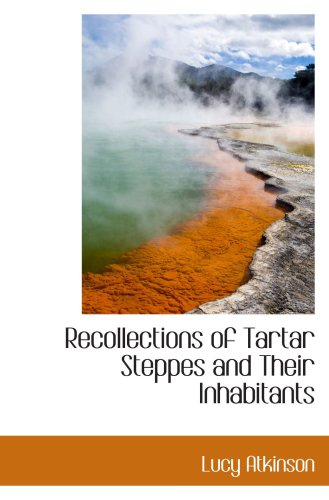 9780559231216: Recollections of Tartar Steppes and Their Inhabitants