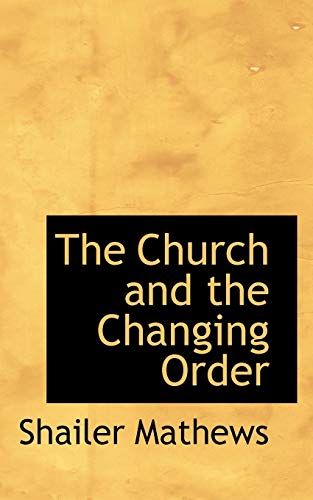 The Church and the Changing Order (9780559233739) by Mathews, Shailer