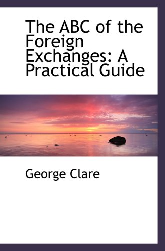 Immagine dell'editore per The ABC of the Foreign Exchanges: A Practical Guide venduto da Revaluation Books