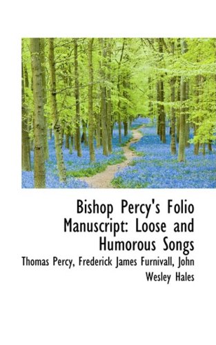 Bishop Percy's Folio Manuscript: Loose and Humorous Songs (9780559235962) by Percy, Thomas