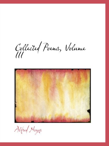 Collected Poems, Volume III (9780559237966) by Noyes, Alfred